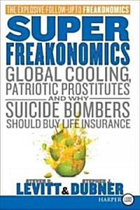 Superfreakonomics: Global Cooling, Patriotic Prostitutes, and Why Suicide Bombers Should Buy Life Insurance                                            (Paperback)
