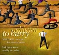 Addicted to Hurry: Spiritual Strategies for Slowing Down (Audio CD)