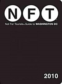 Not for Tourists Guide 2010 to Washington DC (Paperback)