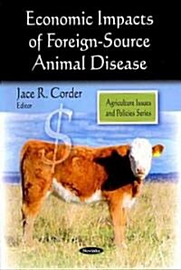 Economic Impacts of Foreign-Source Animal Disease (Paperback, UK)