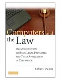 Computers and the Law : An Introduction to Basic Legal Principles and Their Application in Cyberspace (Hardcover)