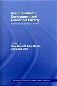 Health, Economic Development and Household Poverty : From Understanding to Action (Paperback)