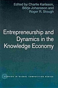 Entrepreneurship and Dynamics in the Knowledge Economy (Paperback)