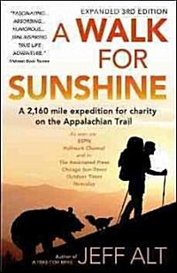 A Walk for Sunshine: A 2,160-Mile Expedition for Charity on the Appalachian Trail (Paperback, 3, Expanded)