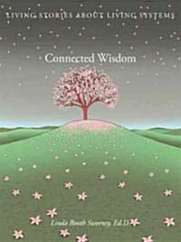 Connected Wisdom: Living Stories about Living Systems (Paperback)