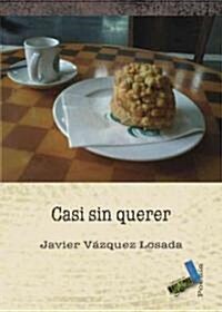 Casi sin querer/ Almost without Wanting (Paperback)