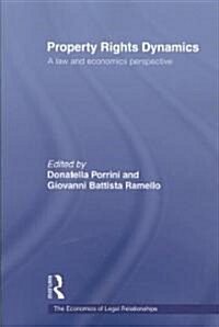 Property Rights Dynamics : A Law and Economics Perspective (Paperback)