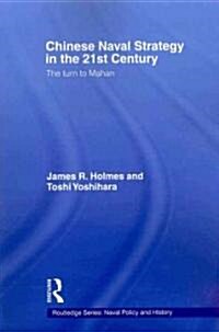 Chinese Naval Strategy in the 21st Century : The Turn to Mahan (Paperback)
