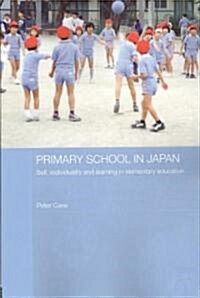 Primary School in Japan : Self, Individuality and Learning in Elementary Education (Paperback)