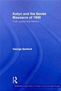 Katyn and the Soviet Massacre of 1940 : Truth, Justice and Memory (Paperback)