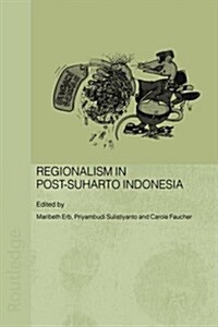 Regionalism in Post-Suharto Indonesia (Paperback)
