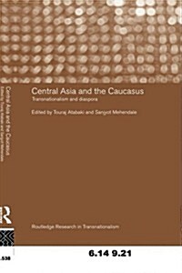 Central Asia and the Caucasus : Transnationalism and Diaspora (Paperback)