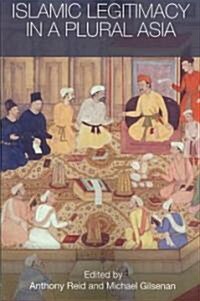 Islamic Legitimacy in a Plural Asia (Paperback)