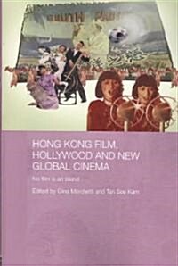 Hong Kong Film, Hollywood and New Global Cinema : No Film is an Island (Paperback)