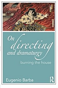 On Directing and Dramaturgy : Burning the House (Paperback)