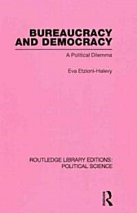 Bureaucracy and  Democracy (Routledge Library Editions: Political Science Volume 7) (Hardcover)