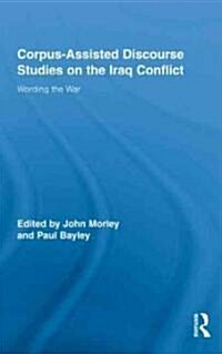 Corpus-Assisted Discourse Studies on the Iraq Conflict : Wording the War (Hardcover)