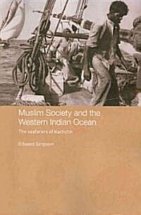 Muslim Society and the Western Indian Ocean : The Seafarers of Kachchh (Paperback)