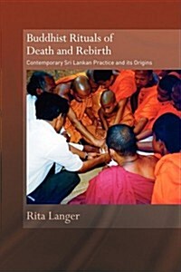 Buddhist Rituals of Death and Rebirth : Contemporary Sri Lankan Practice and its Origins (Paperback)