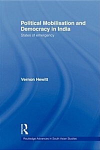 Political Mobilisation and Democracy in India : States of Emergency (Paperback)