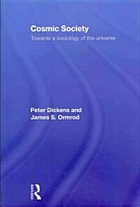 Cosmic Society : Towards a Sociology of the Universe (Paperback)