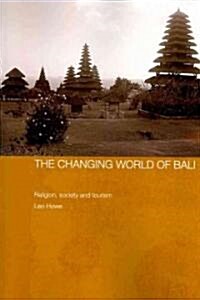 The Changing World of Bali : Religion, Society and Tourism (Paperback)