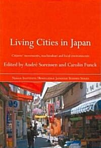Living Cities in Japan : Citizens Movements, Machizukuri and Local Environments (Paperback)