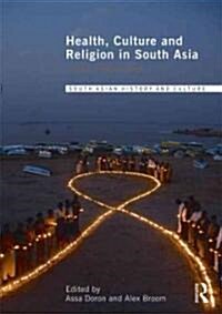 Health, Culture and Religion in South Asia : Critical Perspectives (Hardcover)
