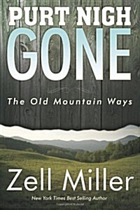 Purt Nigh Gone: The Old Mountain Ways (Paperback)