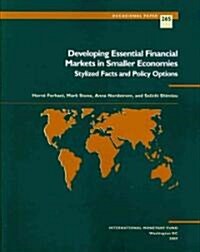 Developing Essential Financial Markets in Smaller Economies: Stylized Facts and Policy Options IMF Occasional Paper #265 (Paperback)