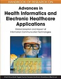 Handbook of Research on Advances in Health Informatics and Electronic Healthcare Applications: Global Adoption and Impact of Information Communication (Hardcover)