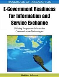 Handbook of Research on E-Government Readiness for Information and Service Exchange: Utilizing Progressive Information Communication Technologies (Hardcover)