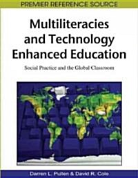 Multiliteracies and Technology Enhanced Education: Social Practice and the Global Classroom (Hardcover)