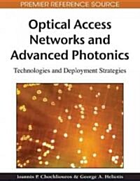 Optical Access Networks and Advanced Photonics: Technologies and Deployment Strategies (Hardcover)