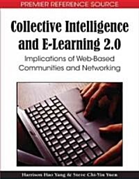 Collective Intelligence and E-Learning 2.0: Implications of Web-Based Communities and Networking (Hardcover)