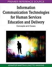 Information Communication Technologies for Human Services Education and Delivery: Concepts and Cases (Hardcover)