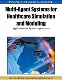 Multi-Agent Systems for Healthcare Simulation and Modeling: Applications for System Improvement (Hardcover)