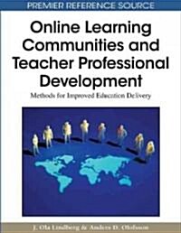 Online Learning Communities and Teacher Professional Development: Methods for Improved Education Delivery (Hardcover)