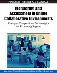 Monitoring and Assessment in Online Collaborative Environments: Emergent Computational Technologies for E-Learning Support (Hardcover)