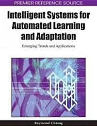 Intelligent Systems for Automated Learning and Adaptation: Emerging Trends and Applications (Hardcover)