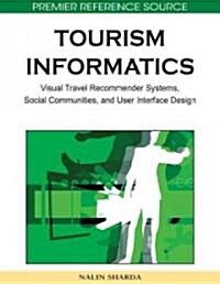 Tourism Informatics: Visual Travel Recommender Systems, Social Communities, and User Interface Design (Hardcover)