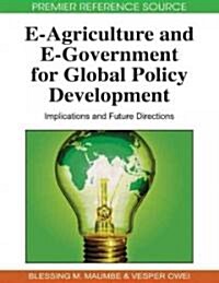 E-Agriculture and E-Government for Global Policy Development: Implications and Future Directions (Hardcover)