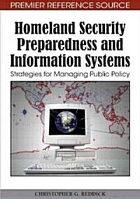 Homeland Security Preparedness and Information Systems: Strategies for Managing Public Policy (Hardcover)