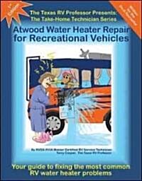 Atwood Water Heater Repair for Recreational Vehicles (Paperback)