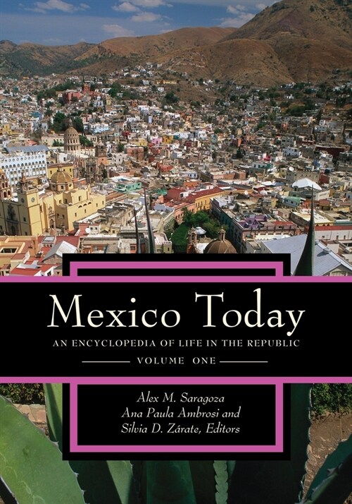 Mexico Today: An Encyclopedia of Life in the Republic [2 Volumes] (Hardcover)