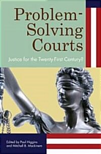 Problem-Solving Courts: Justice for the Twenty-First Century? (Hardcover)