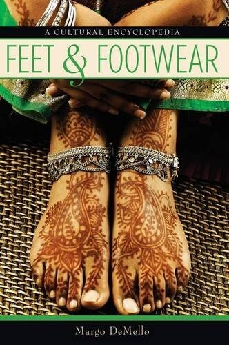 Feet and Footwear: A Cultural Encyclopedia (Hardcover)