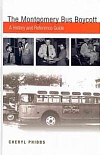 The Montgomery Bus Boycott: A History and Reference Guide (Hardcover)