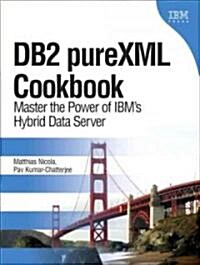 DB2 pureXML Cookbook: Master the Power of the IBM Hybrid Data Server (Hardcover)