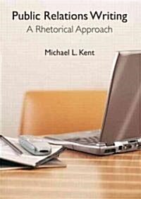 Public Relations Writing: A Rhetorical Approach (Paperback)